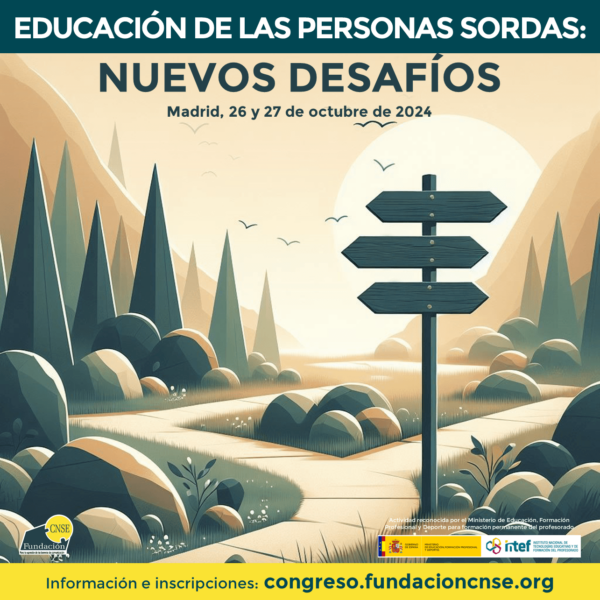 Educación de las personas sordas: nuevos desafíos. Madrid, 26 y 27 de octubre de 2024